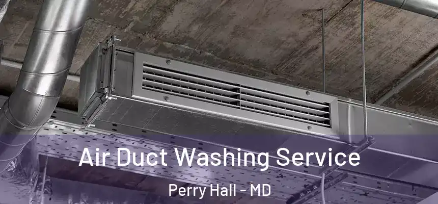 Air Duct Washing Service Perry Hall - MD