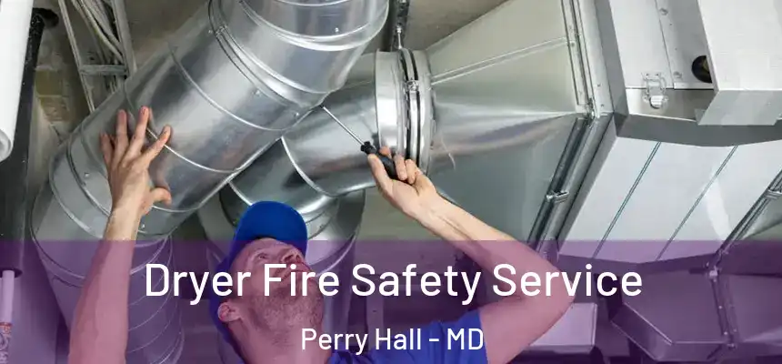  Dryer Fire Safety Service Perry Hall - MD