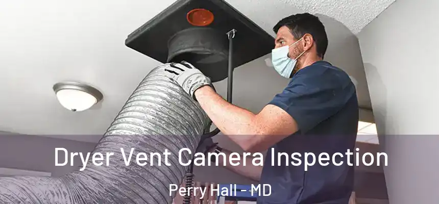 Dryer Vent Camera Inspection Perry Hall - MD