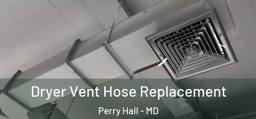 Dryer Vent Hose Replacement Perry Hall - MD