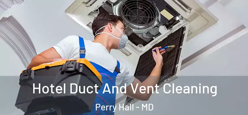  Hotel Duct And Vent Cleaning Perry Hall - MD