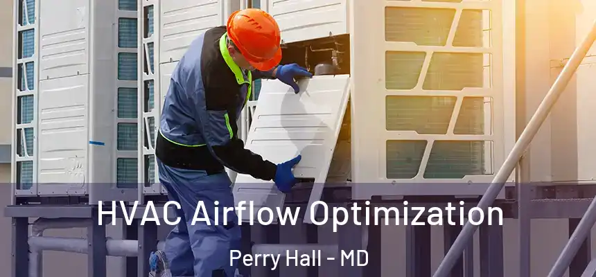  HVAC Airflow Optimization Perry Hall - MD