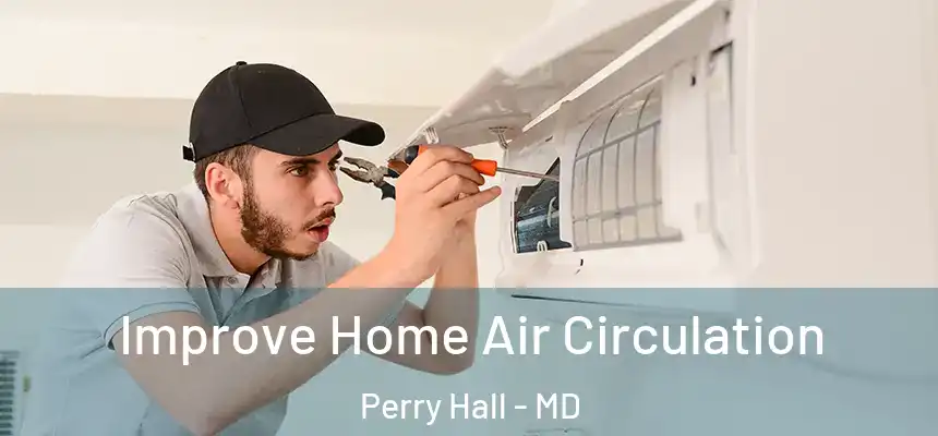  Improve Home Air Circulation Perry Hall - MD