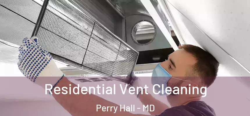 Residential Vent Cleaning Perry Hall - MD
