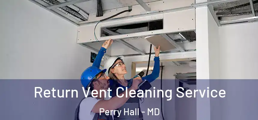  Return Vent Cleaning Service Perry Hall - MD